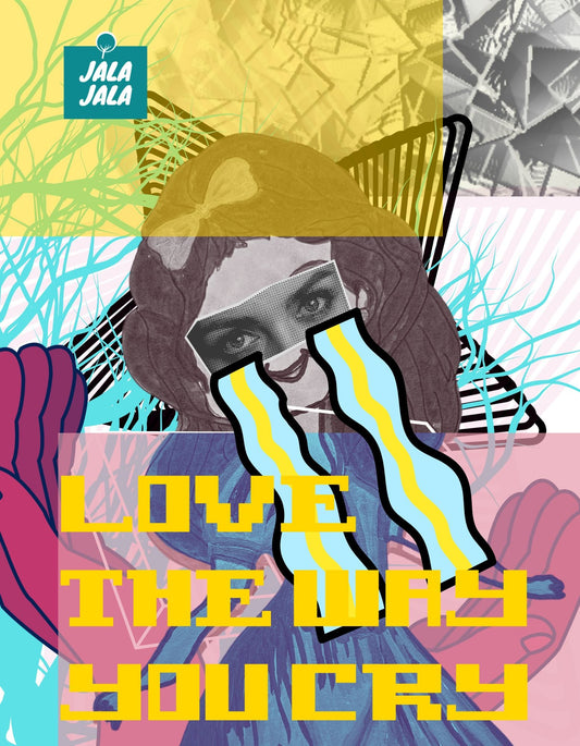 Poster Love The Way You Cry" – Kunst met Emotie - JalaJala Artshop