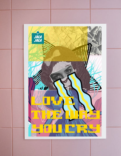 Poster Love The Way You Cry" – Kunst met Emotie - JalaJala Artshop